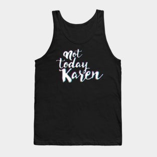 Karen´s Funny meme, not today Tank Top